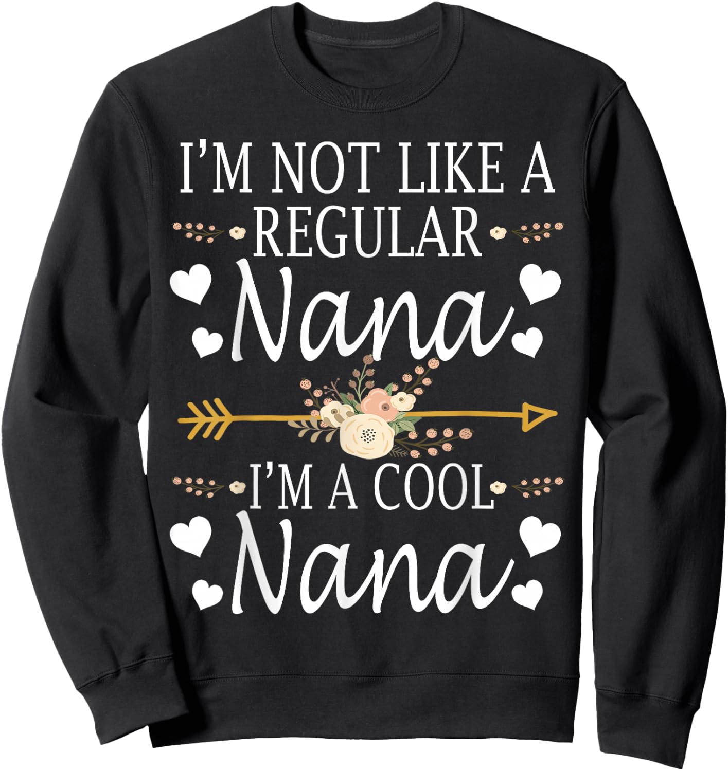 I'm Not Like A Regular Nana I'm A Cool Nana Mother's Day Sweatshirt - Sweatshirt | Black
