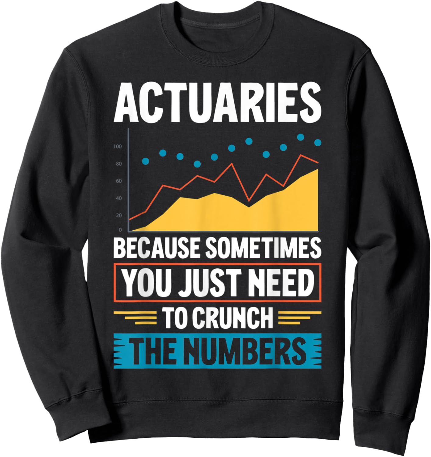 Funny Actuary Saying Actuaries Sweatshirt - Sweatshirt | Black