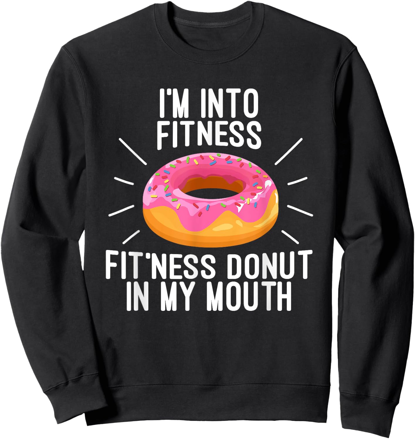 I'm Into Fitness - Fit'ness Donut In My Mouth Sweatshirt - Sweatshirt | Black