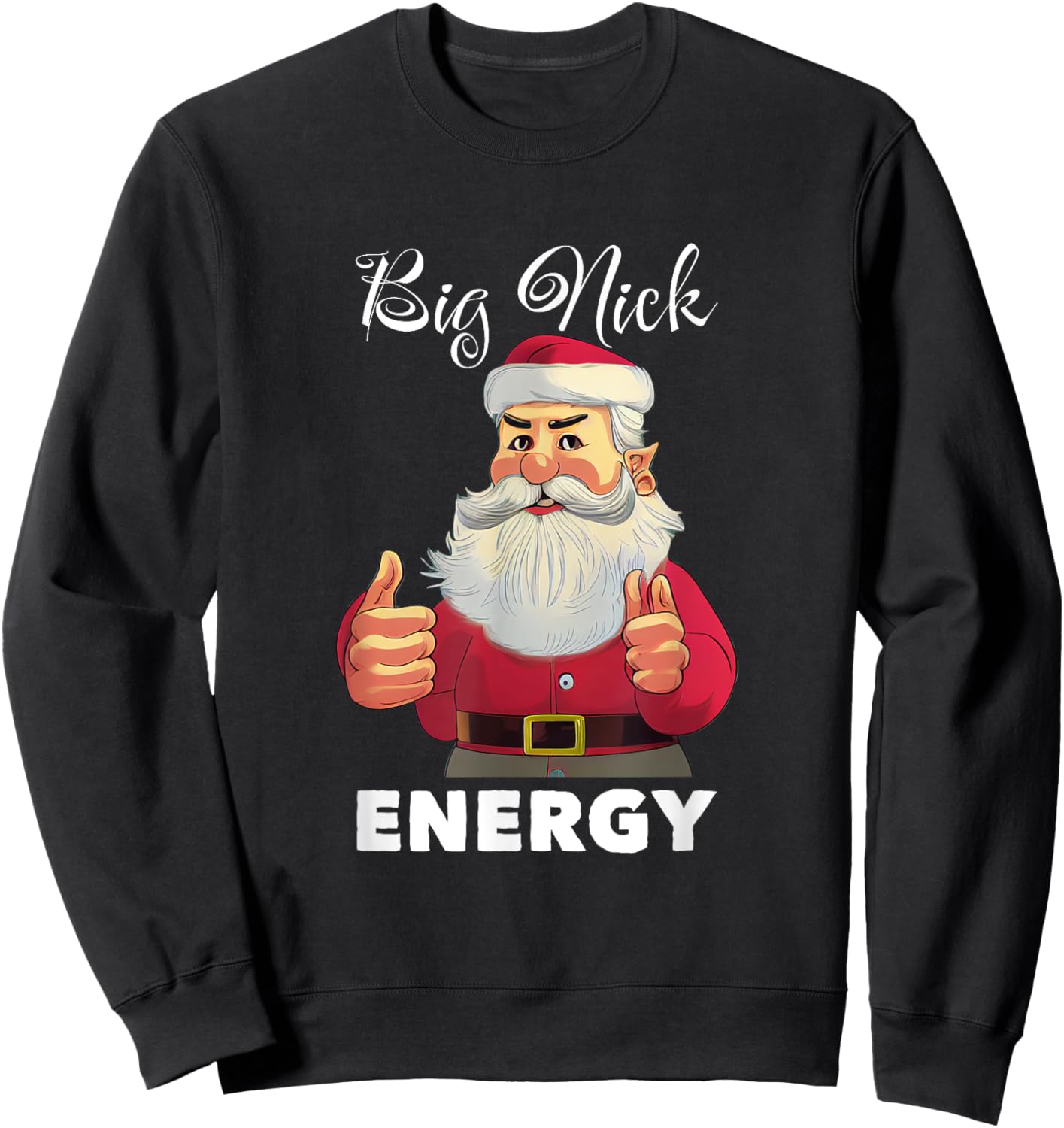 Big Nick Energy Funny Adult Humor Santa Christmas Sweatshirt - Sweatshirt | Black