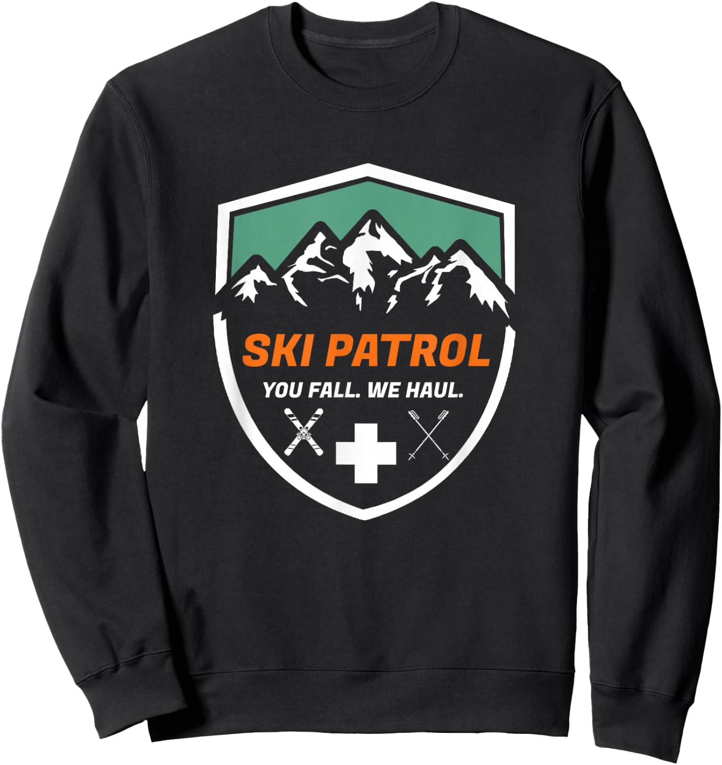 Ski Patrol You Fall We Haul Skier Assistance Skiing Apparel Sweatshirt - Sweatshirt | Black