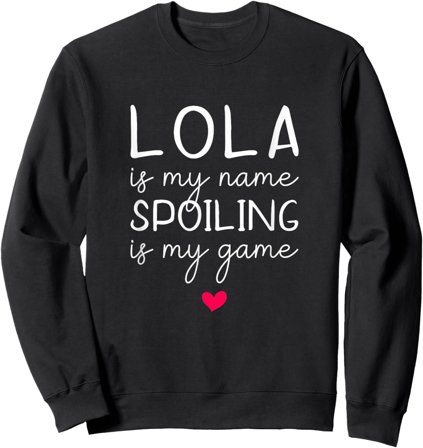 Lola Is My Name Spoiling Is My Game Funny Sweatshirt - Sweatshirt | Black