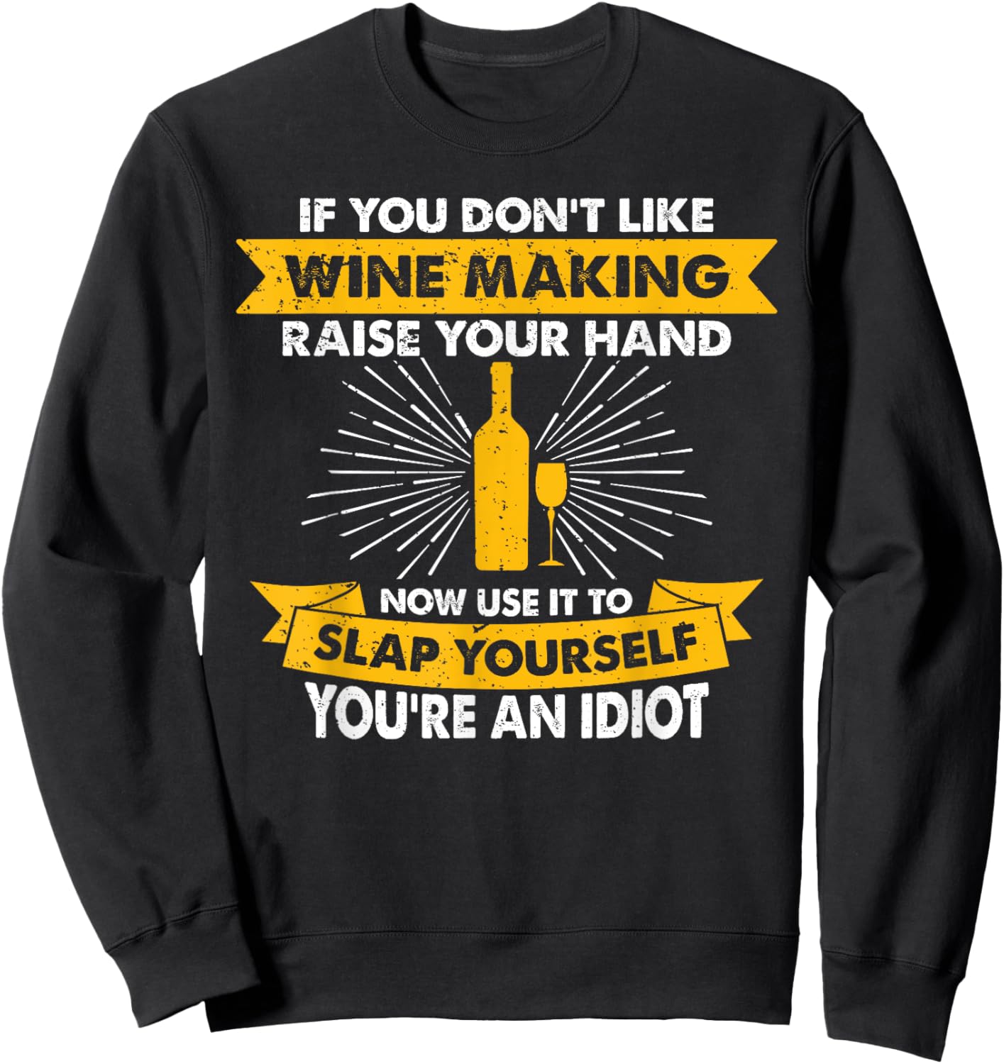 Raise Your Hand Slap Yourself - Hobby Funny Wine Making Sweatshirt - Sweatshirt | Black