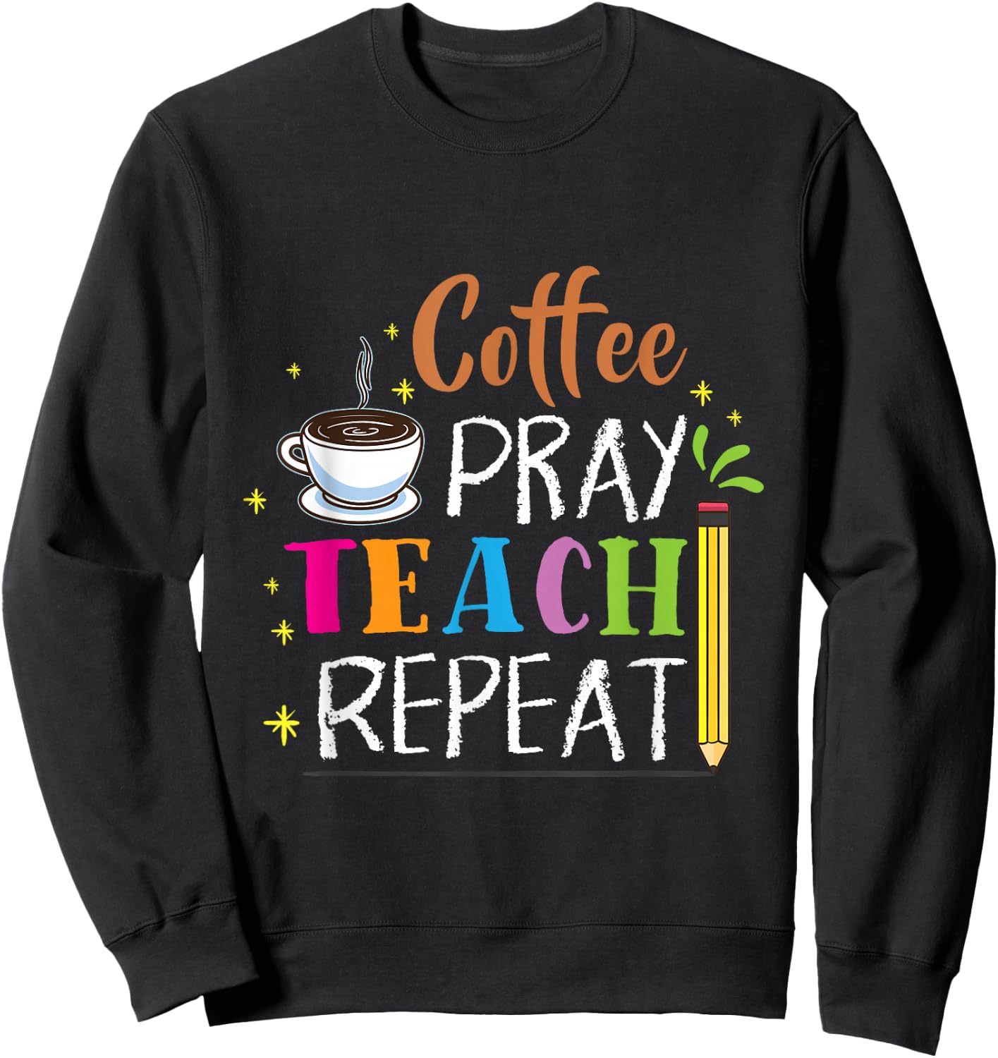 Coffee Pray Teach Repeat Religion Teacher Gift Sweatshirt - Sweatshirt | Black