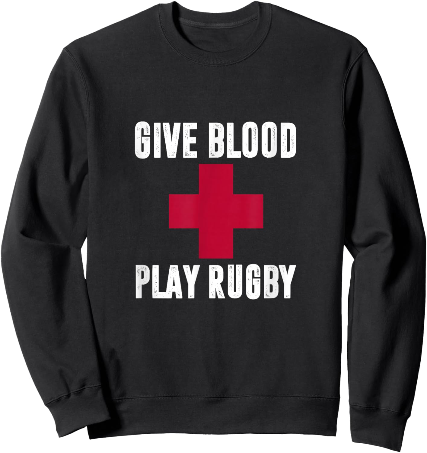 Rugby Players Give Blood Play Rugby Rugger Sport Team Sweatshirt - Sweatshirt | Black
