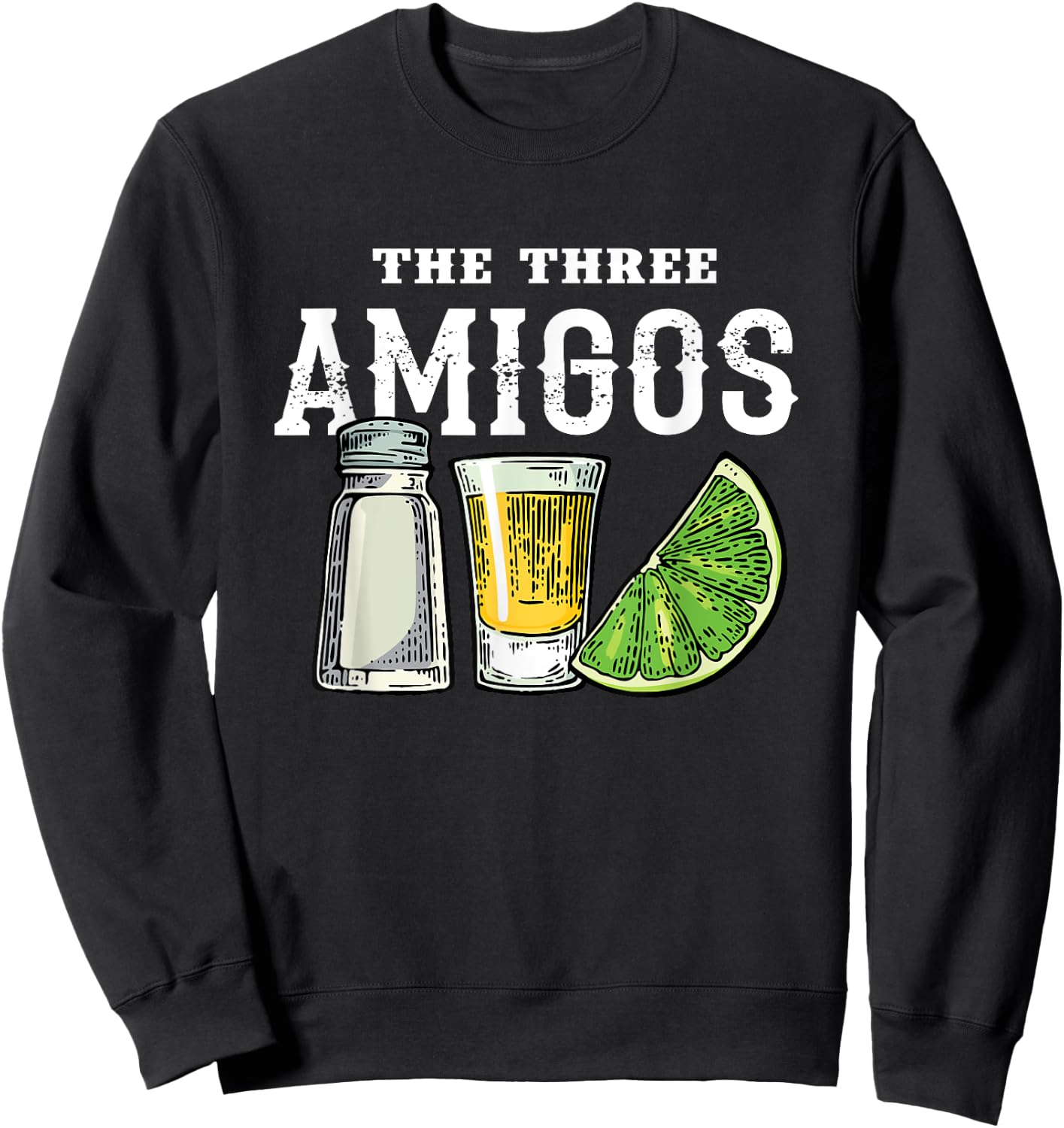 The 3 Three Amigos Tequila Shot Glass Cinco De Mayo Sweatshirt - Sweatshirt | Black