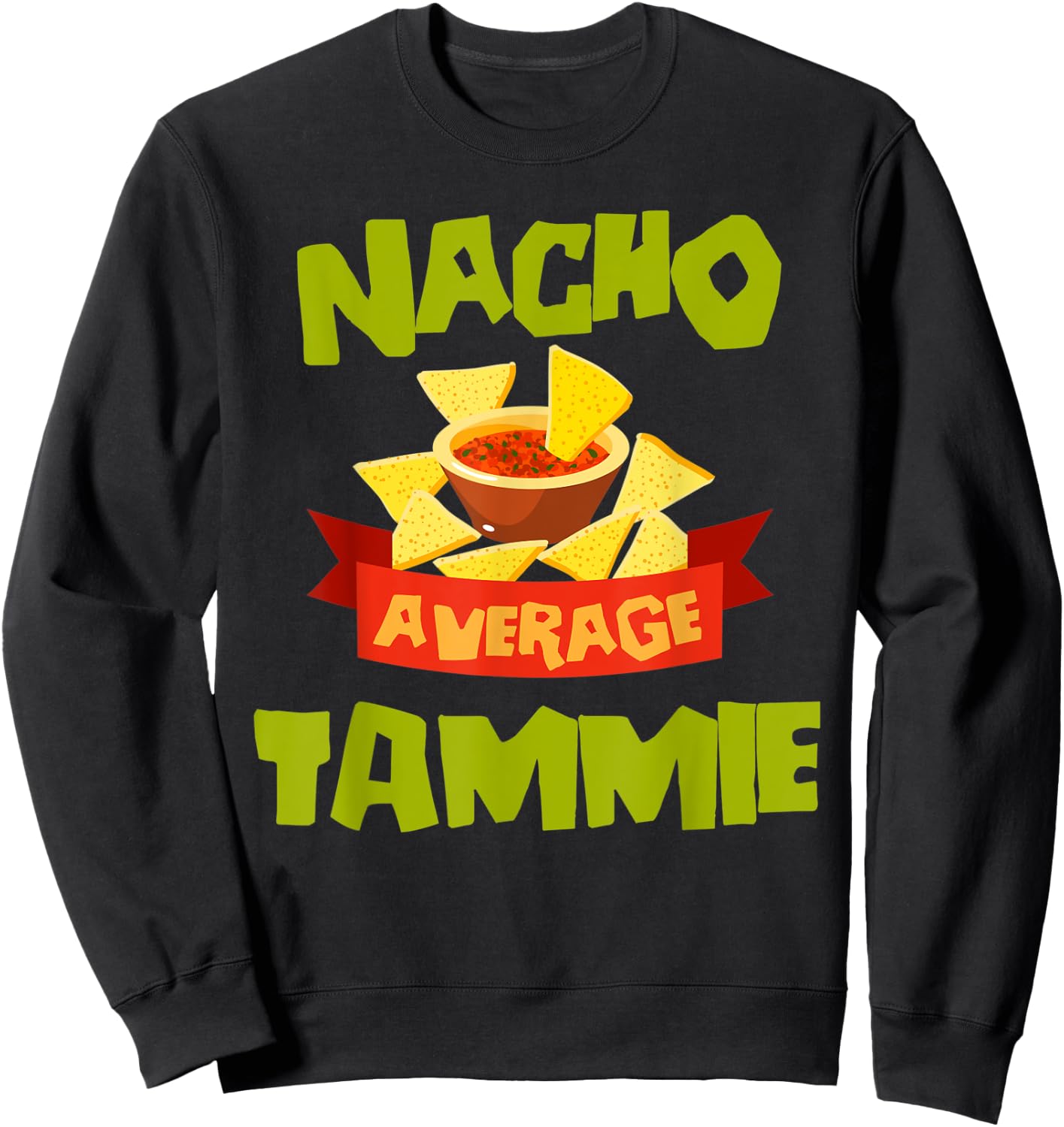 NACHO AVERAGE TAMMIE Funny Birthday Personalized Name Gift Sweatshirt - Sweatshirt | Black