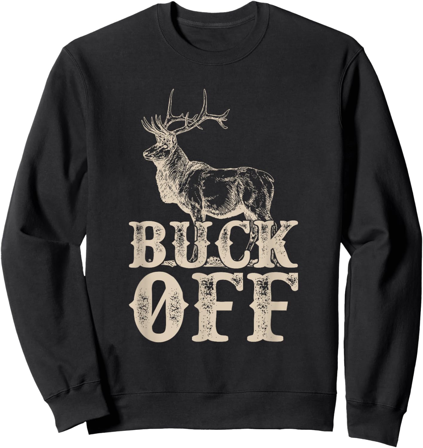 Buck Off T Shirt - Funny Offensive Novelty Sweatshirt - Sweatshirt | Black