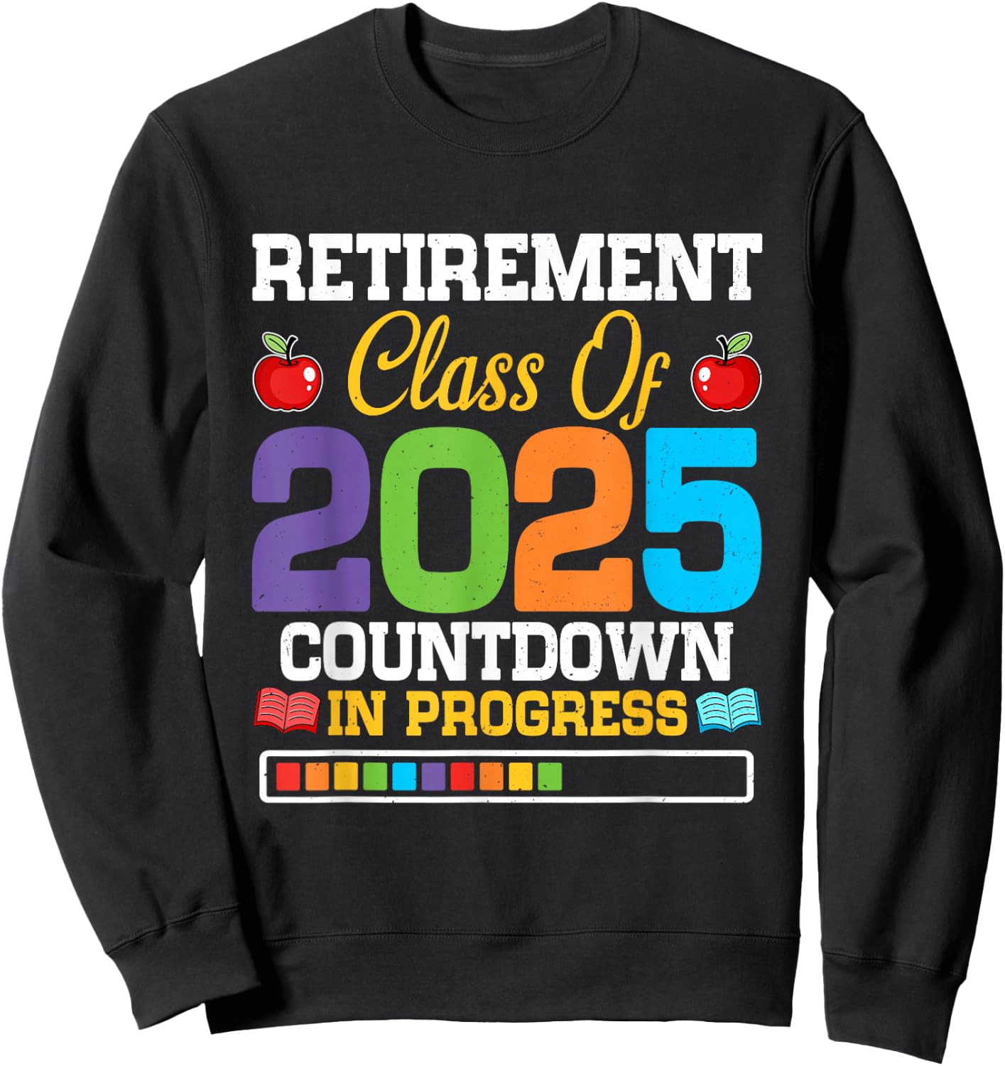 Funny Teacher Retirement Class of 2025 Countdown in Progress Sweatshirt - Sweatshirt | Black