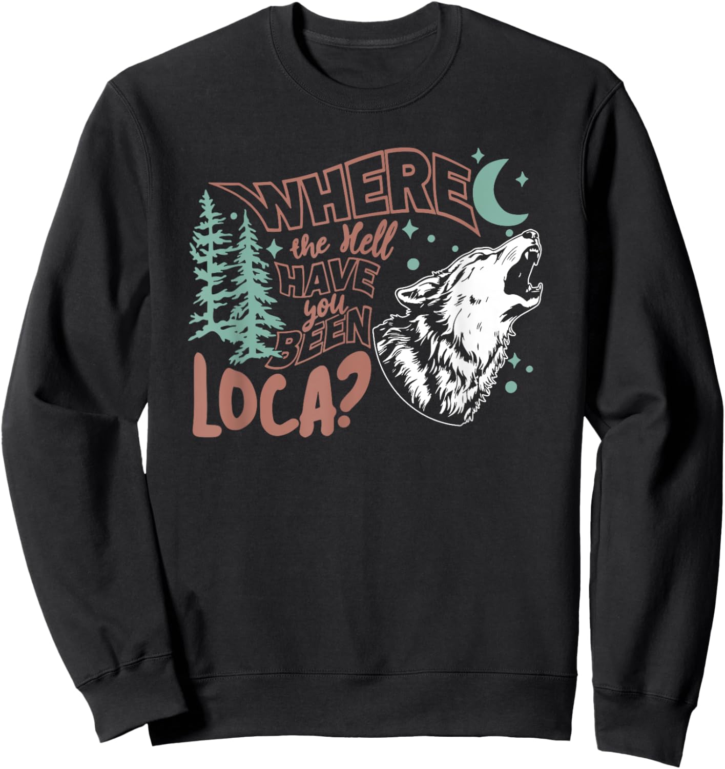 Where The Hell Have You Been Loca, Meme 90s Sweatshirt - Sweatshirt | Black