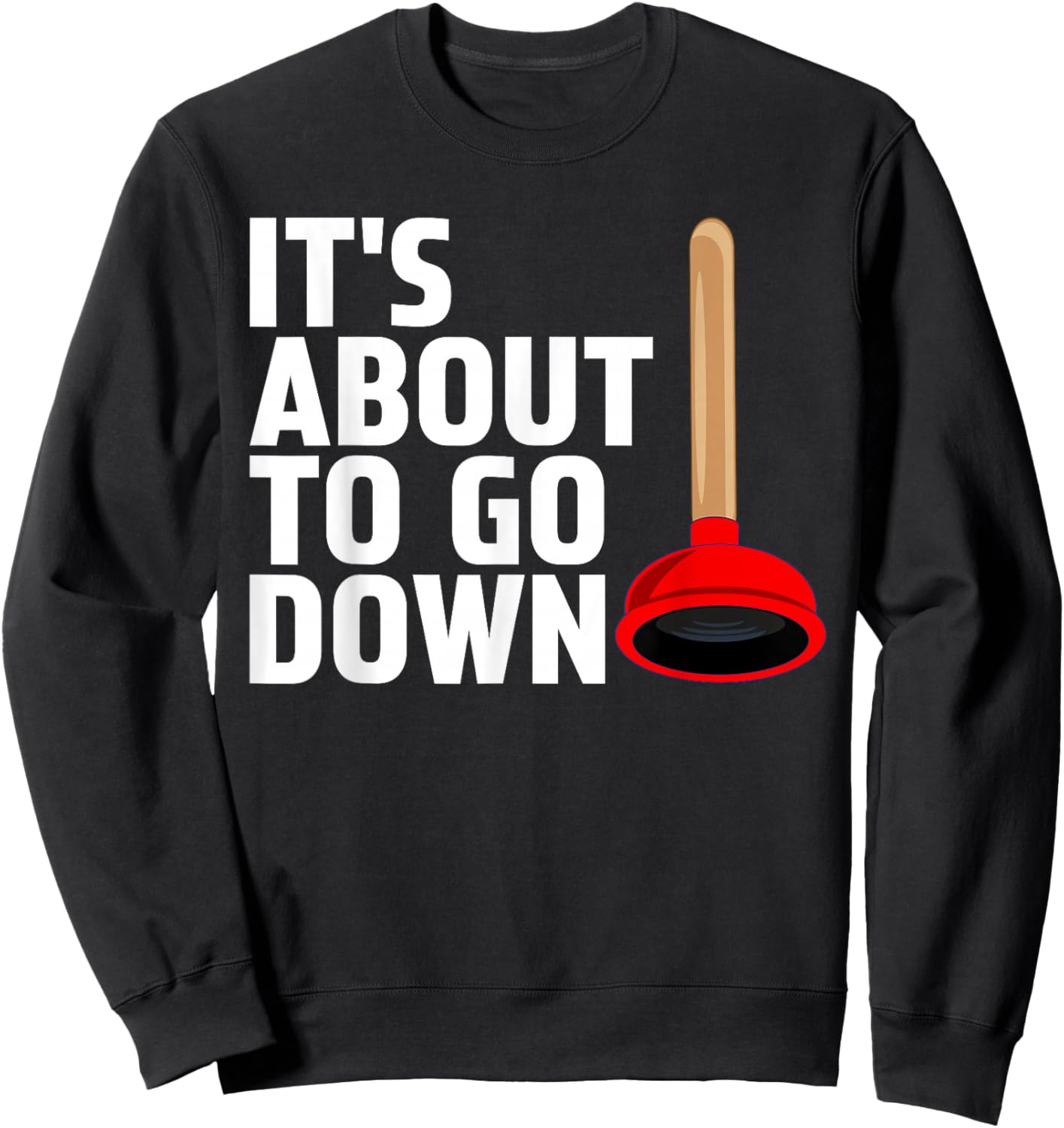 Funny Plumber Gag Art Women Plunger Jokes Plumber Sweatshirt - Sweatshirt | Black