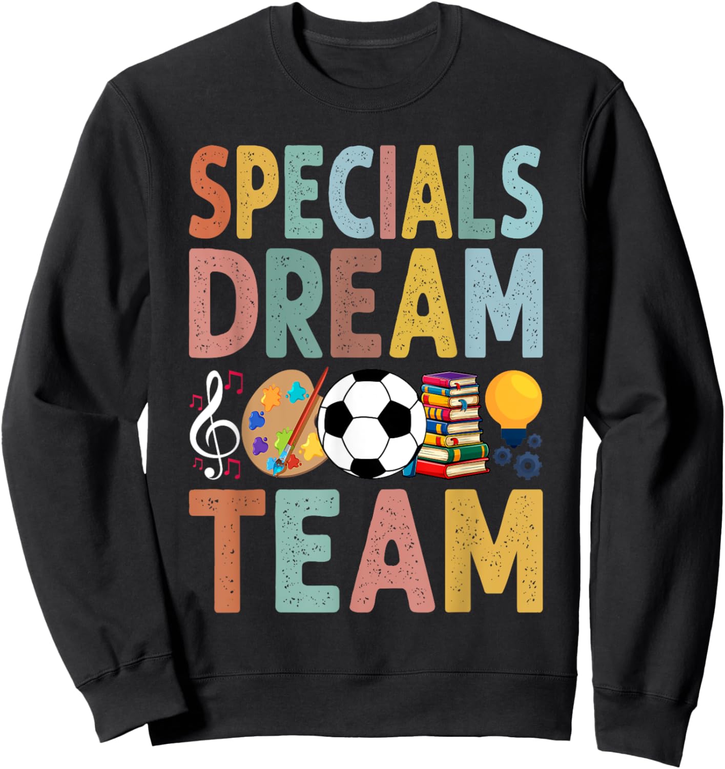 Specials Dream Team Teacher Back to School Art Music PE Sweatshirt - Sweatshirt | Black