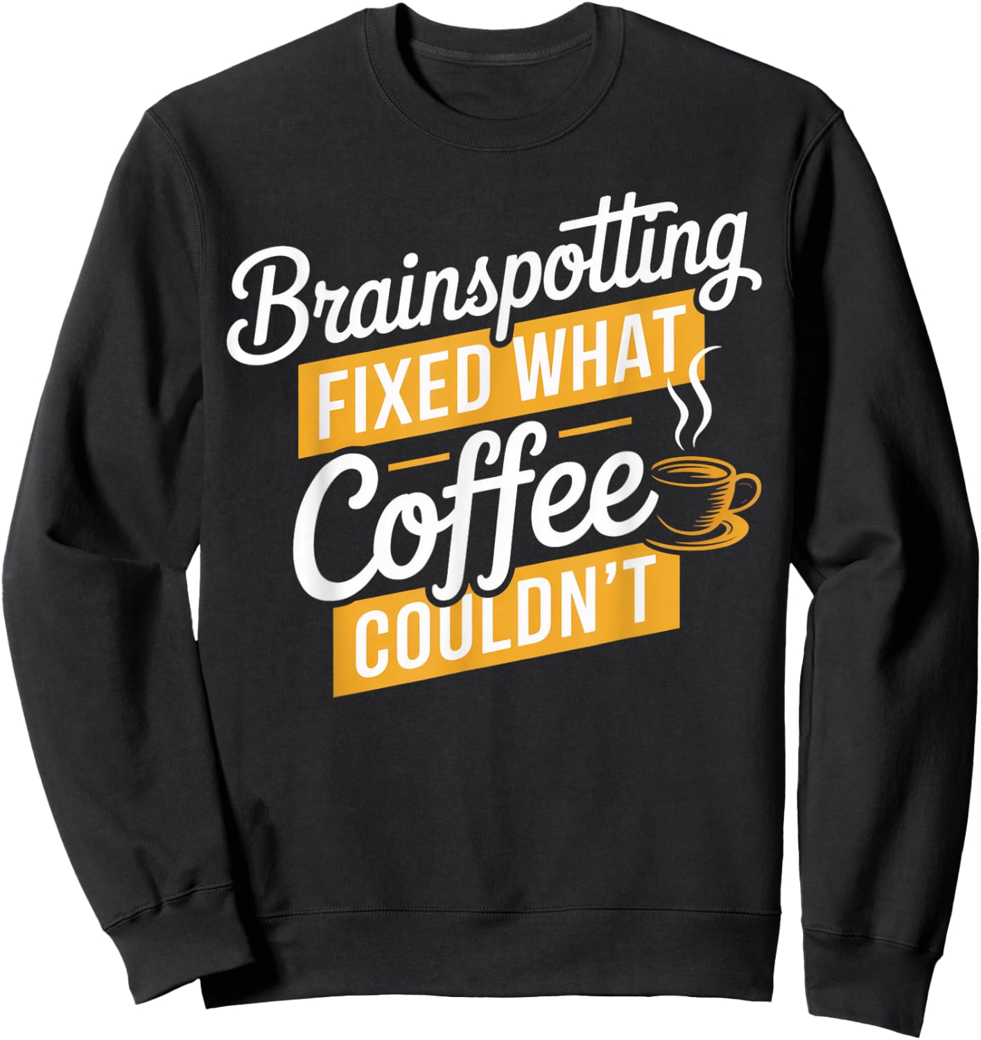 Coffee Brainspotting Neuroscience Neurologist Brain Spotting Sweatshirt - Sweatshirt | Black