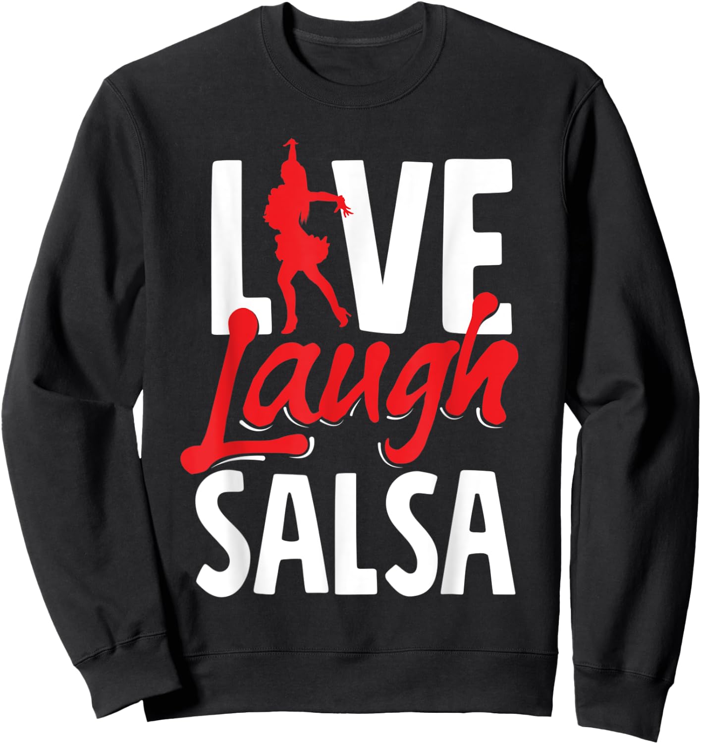 Salsa Dance Live Laugh Salsa Sweatshirt - Sweatshirt | Black