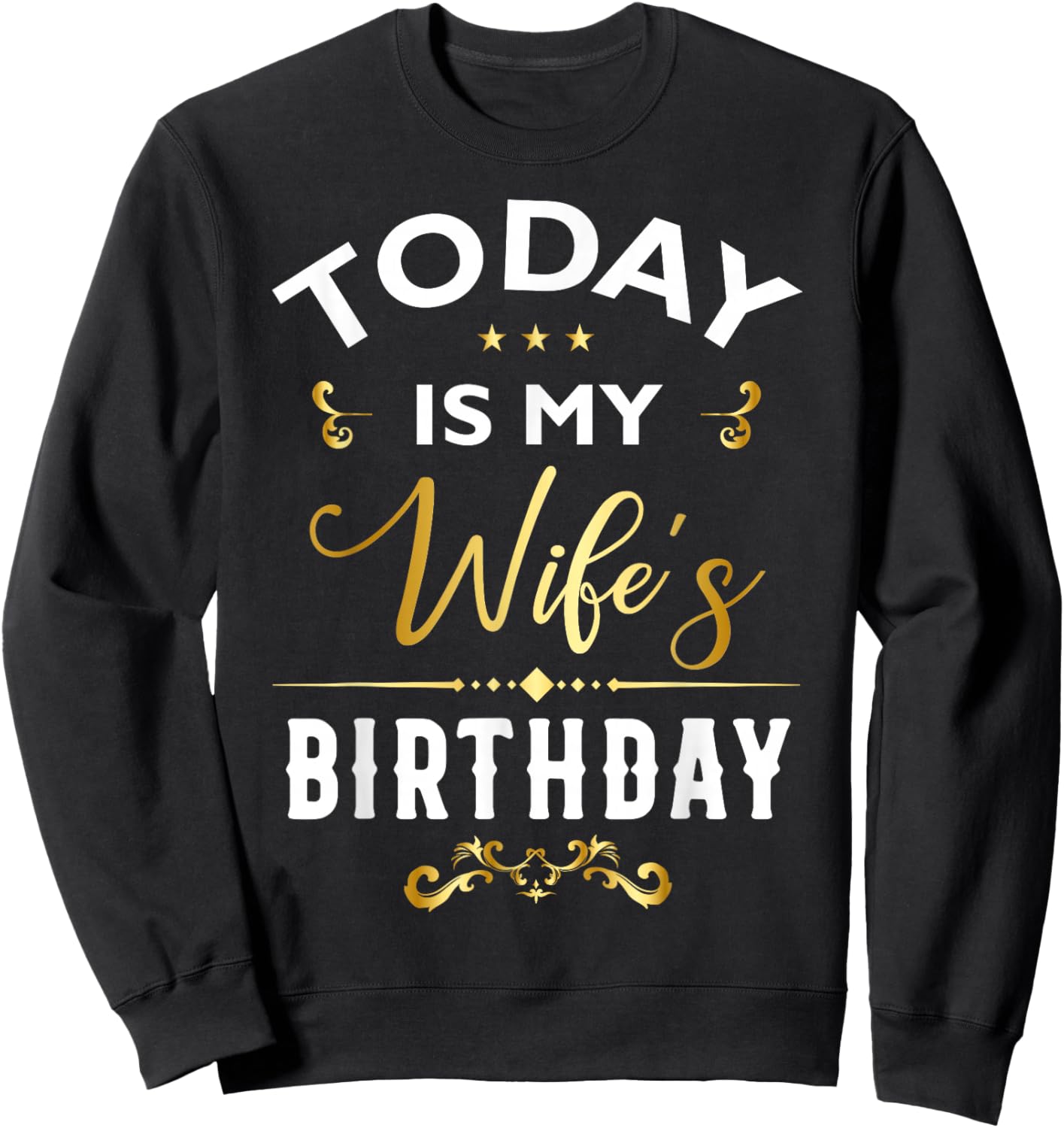 Today Is My Wife's Birthday - Happy Birthday Party Sweatshirt - Sweatshirt | Black