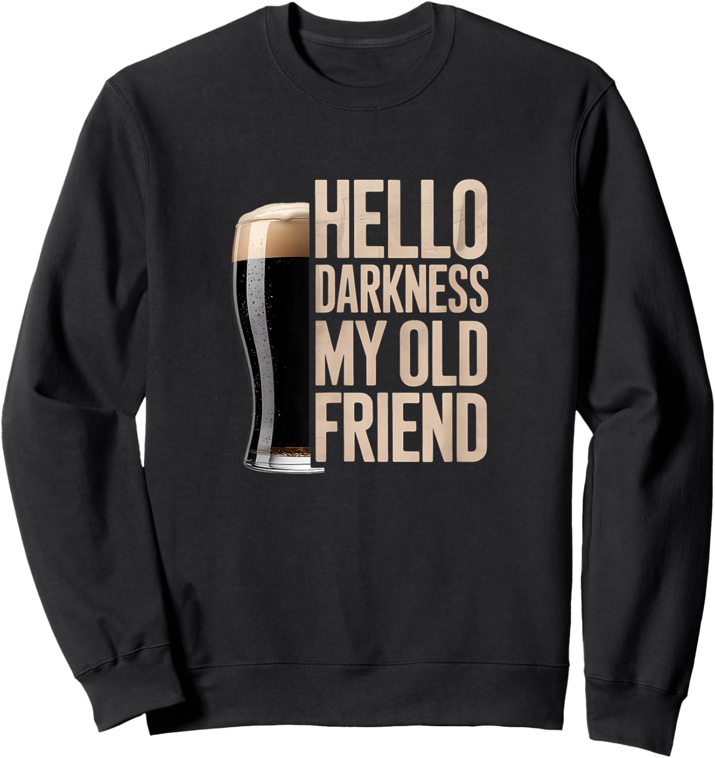 Hello Darkness My Old Friend Stout Beer Lover Sweatshirt - Sweatshirt | Black