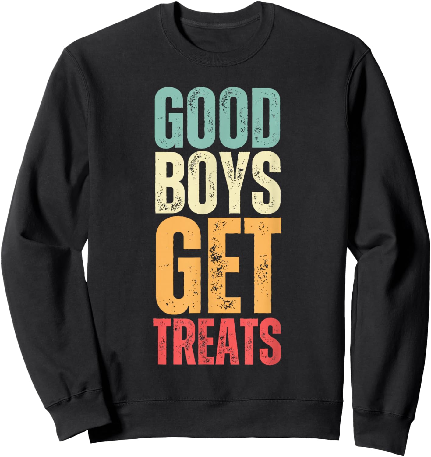 Funny Saying Good Boys Get Treats Black Classic Fit Short Sleeve , Small, -Adults, Pet Lovers, 1 Count Sweatshirt - Sweatshirt | Black