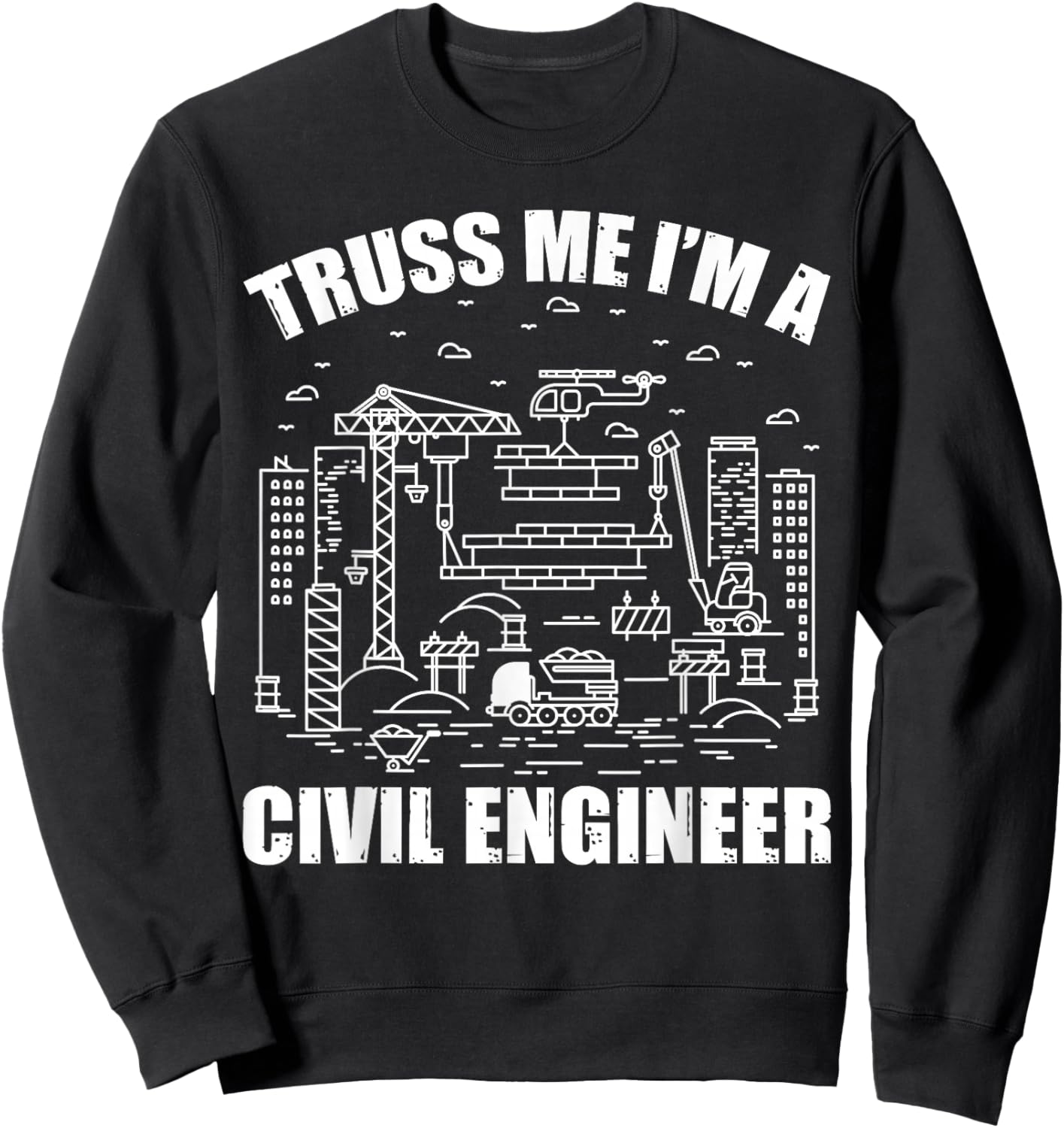 Truss Me I'm A Civil Engineer Funny Engineering Sweatshirt - Sweatshirt | Black
