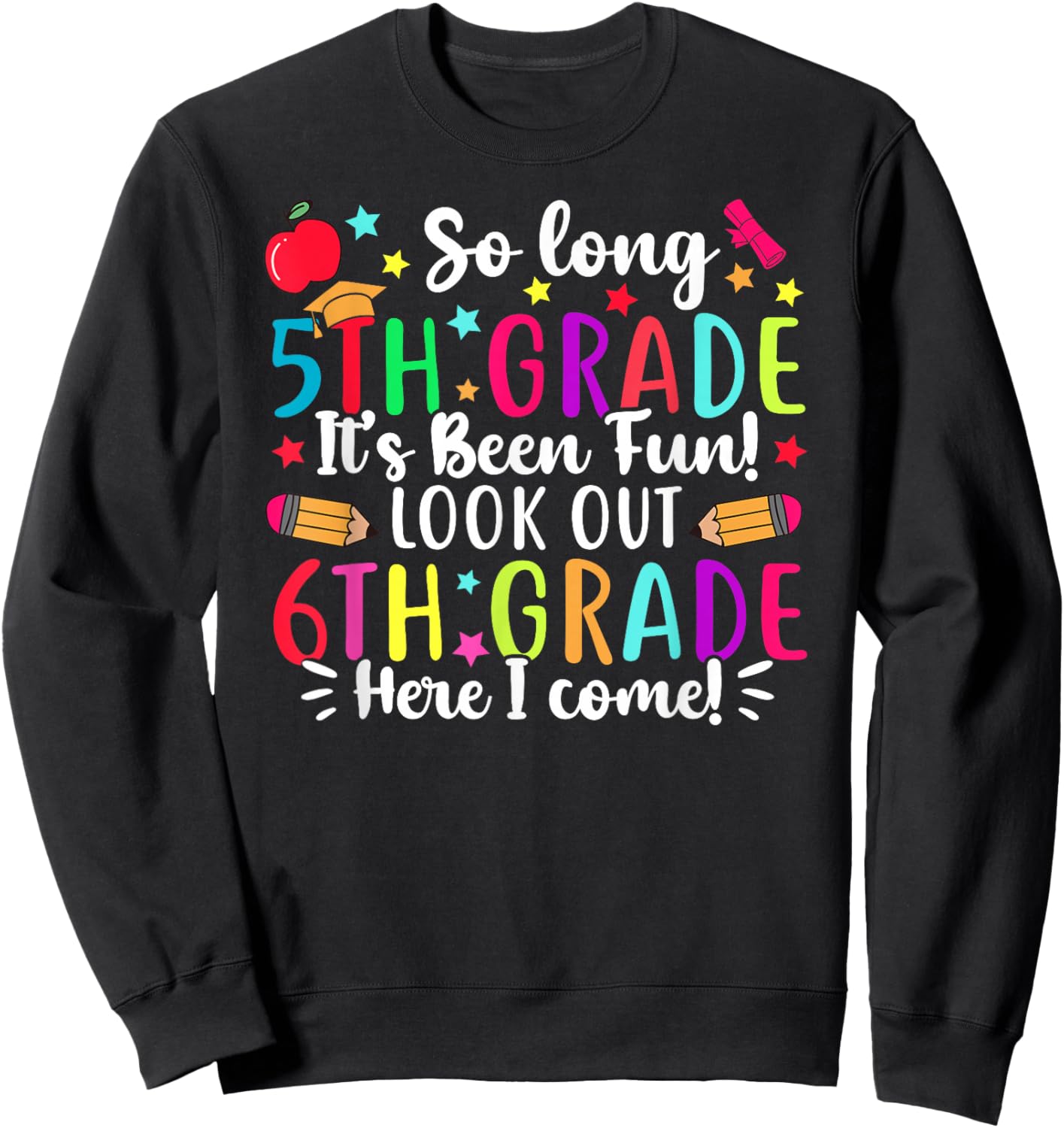 So Long 5th Grade It's Been Fun 6th Grade Here I Come Sweatshirt - Sweatshirt | Black