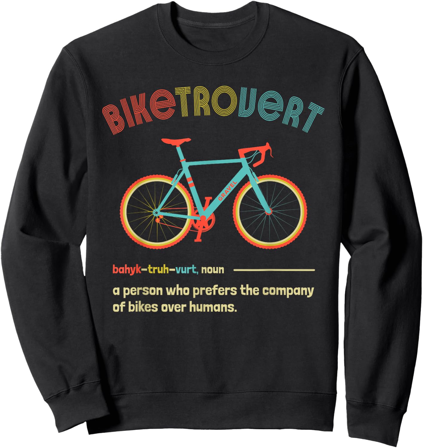 Gravel Bike Biketrovert Funny Cycling Quote Introvert Humor Sweatshirt - Sweatshirt | Black
