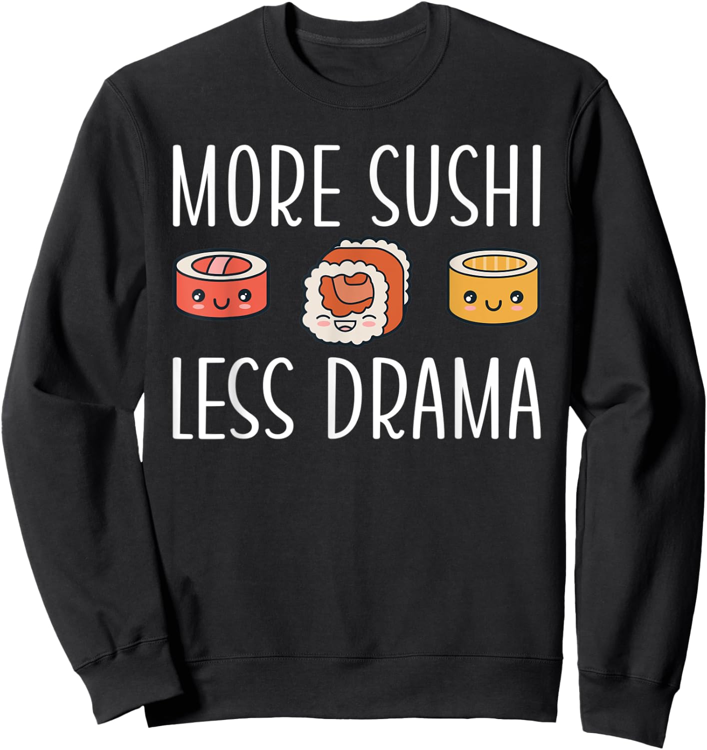 More Sushi less Drama Japanese Food Sweatshirt - Sweatshirt | Black