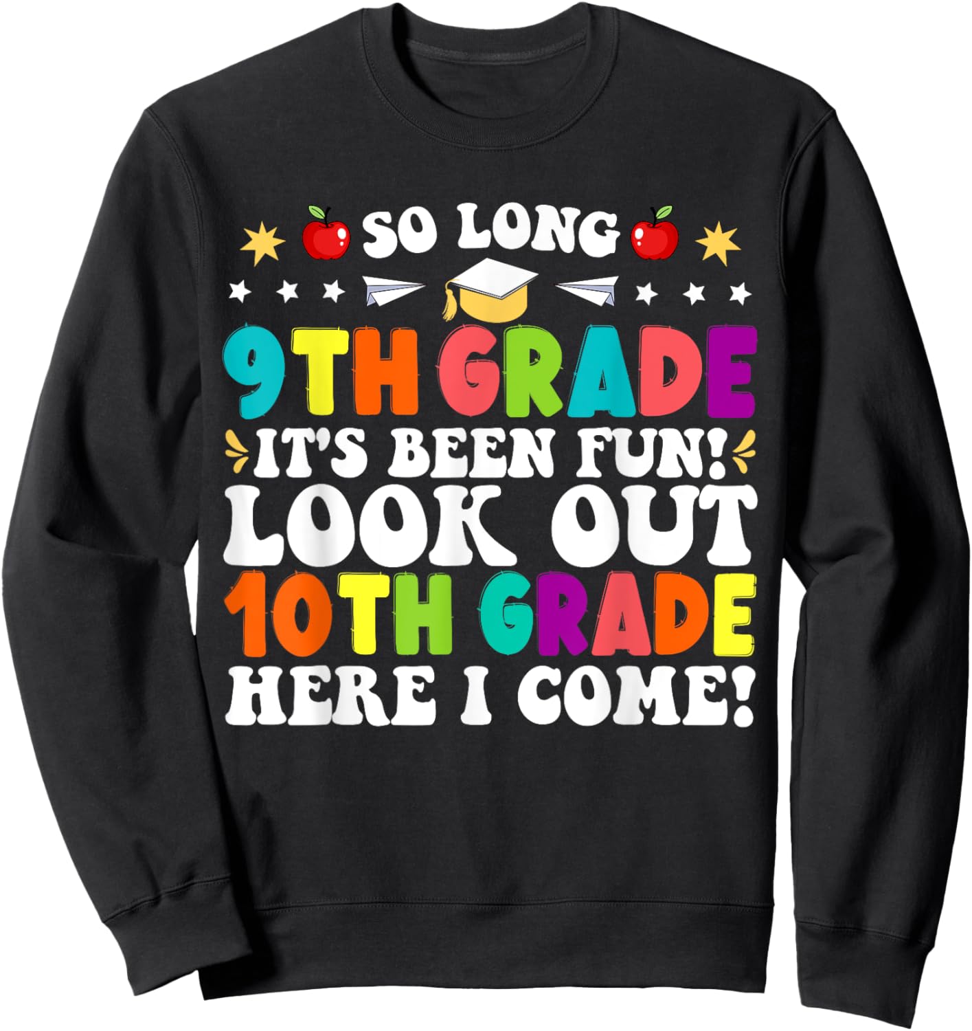 So Long 9th Grade Here I Come 10th Grade Funny Graduation Sweatshirt - Sweatshirt | Black