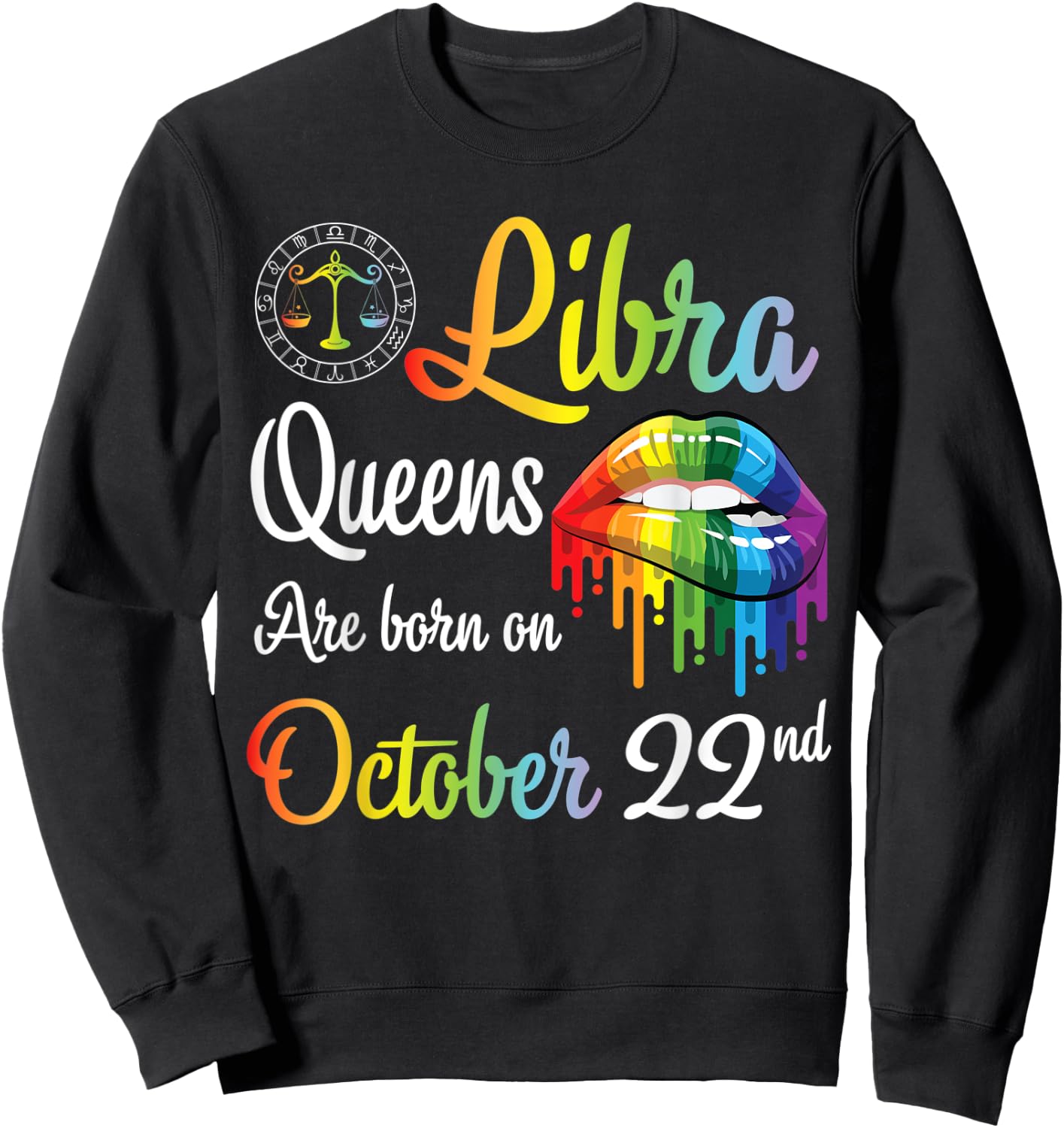Libra Queens Are Born On October 22nd Happy Birthday To Me Sweatshirt - Sweatshirt | Black