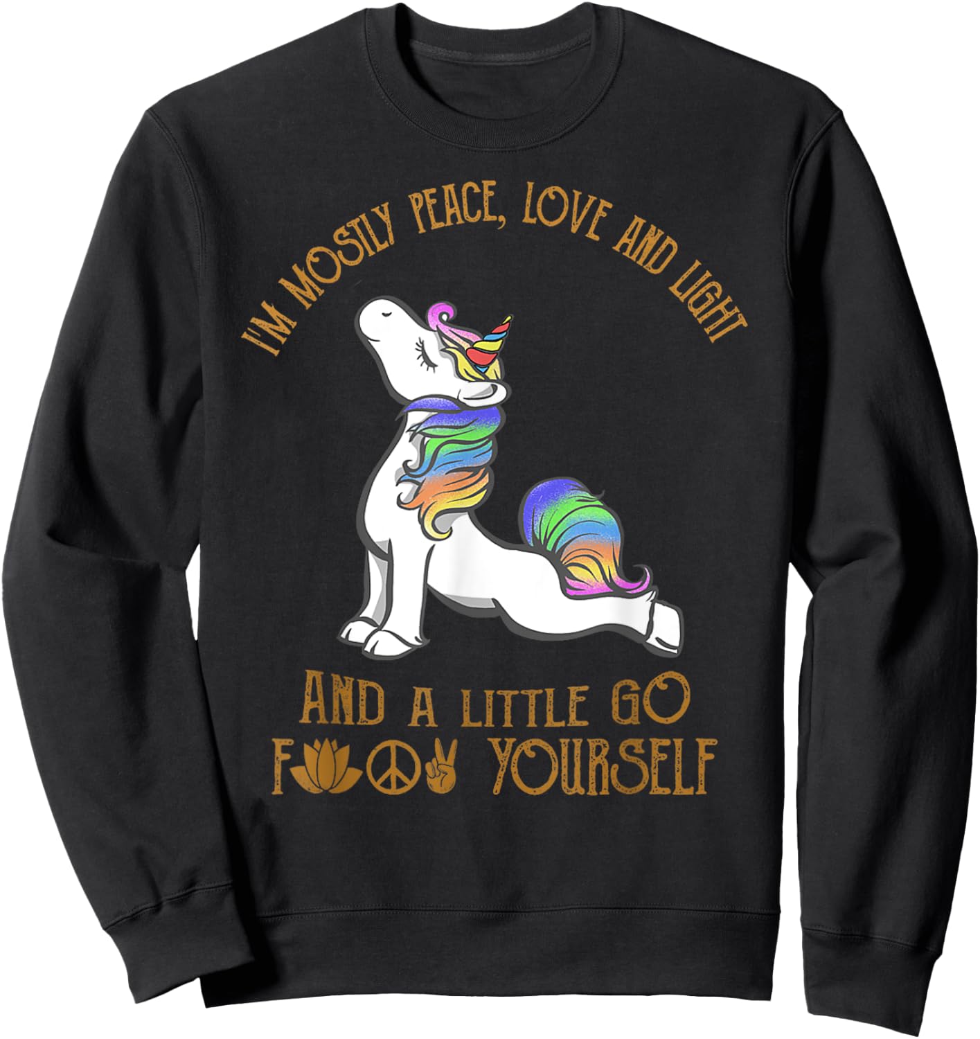 I'm Mostly Peace Love And Light And A Little Go Yoga Unicorn Sweatshirt - Sweatshirt | Black