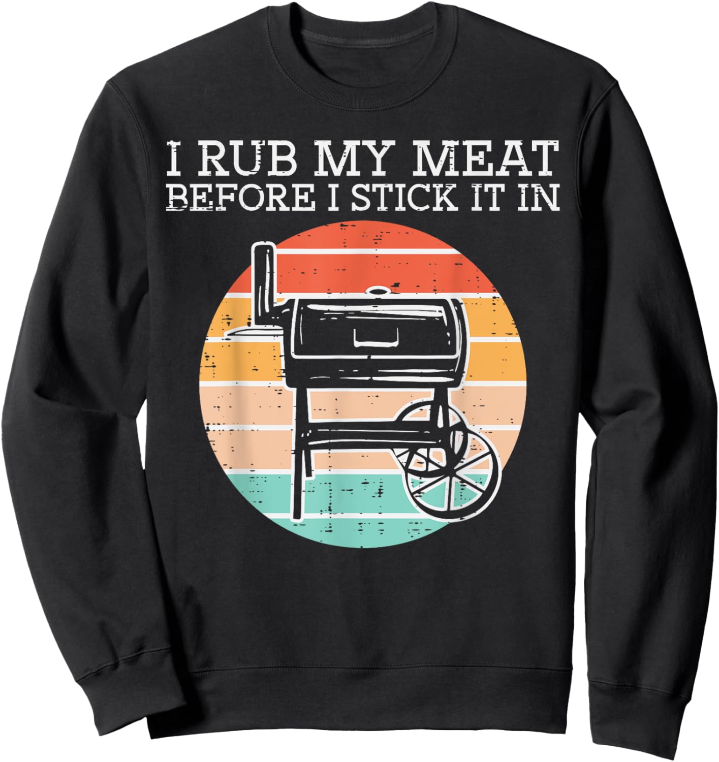 Bbq Rub My Meat Before Stick Retro Funny Barbecue Grill Men Sweatshirt - Sweatshirt | Black