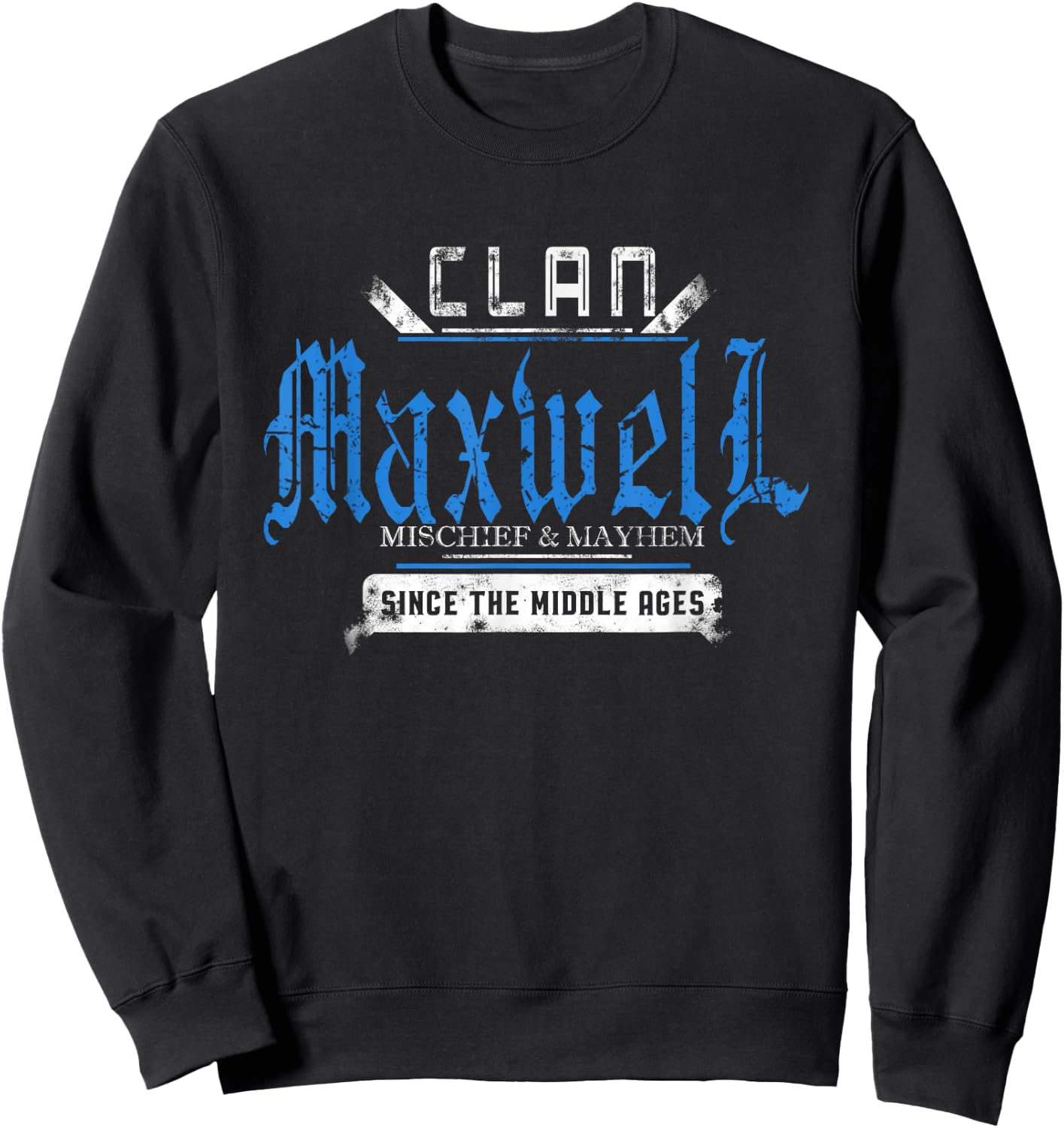 Clan Maxwell - Mischief and Mayhem Since The Middle Ages Sweatshirt - Sweatshirt | Black