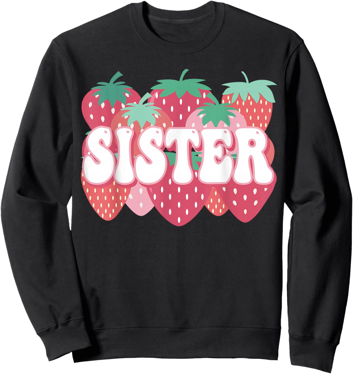 Sister Of The Berry First Birthday Strawberry Family Party Sweatshirt - Sweatshirt | Black