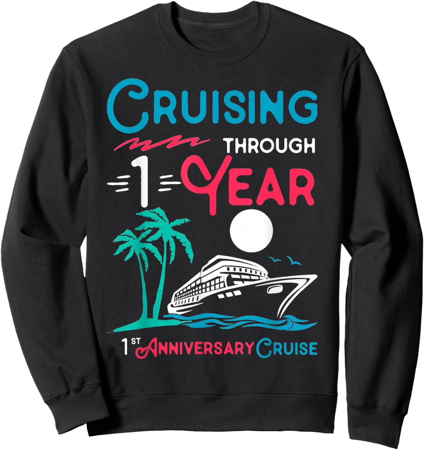 1st Wedding Anniversary Cruise 1 Year of Marriage Sweatshirt - Sweatshirt | Black