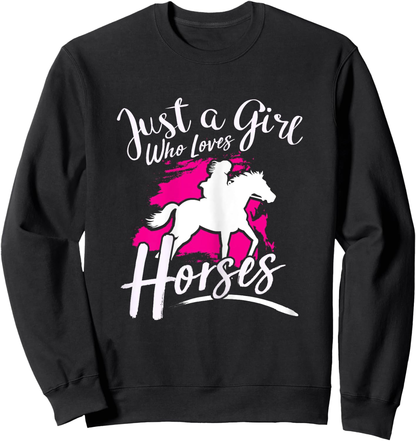 Just A Girl Who Loves Horses - Riding Equestrian Sweatshirt - Sweatshirt | Black