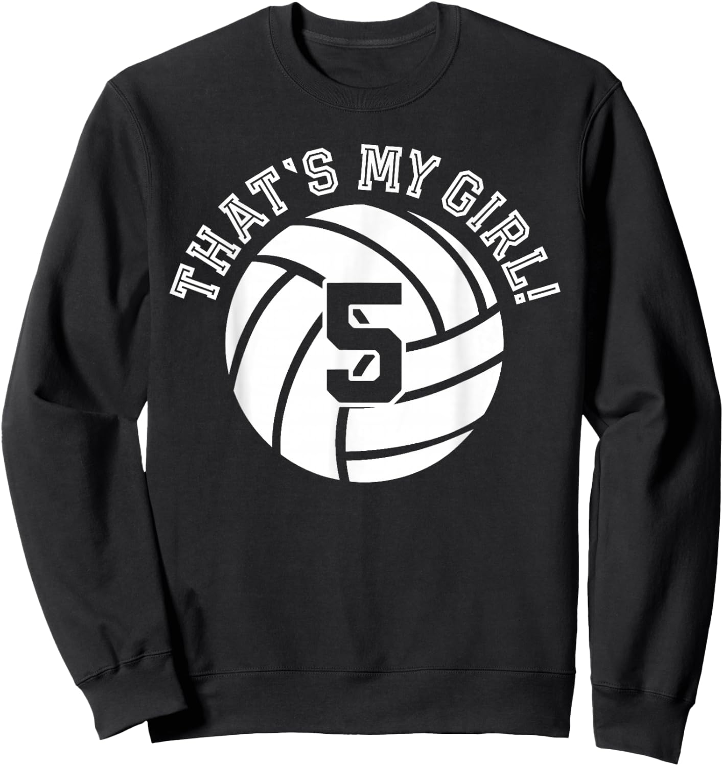 Unique That's My Girl #5 Volleyball Player Mom or Dad Gifts Sweatshirt - Sweatshirt | Black