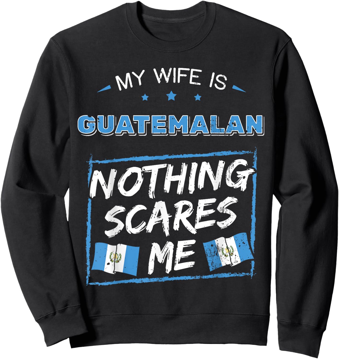 My Wife Is Guatemalan Guatemala Heritage Roots Flag Pride Sweatshirt - Sweatshirt | Black