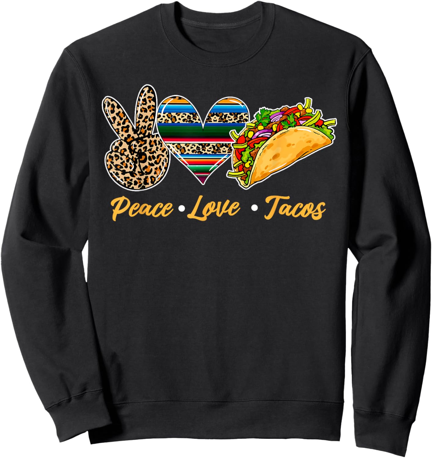 Cute Peace Love Tacos Cute Taco Tuesday Mexican Food Lovers Sweatshirt - Sweatshirt | Black
