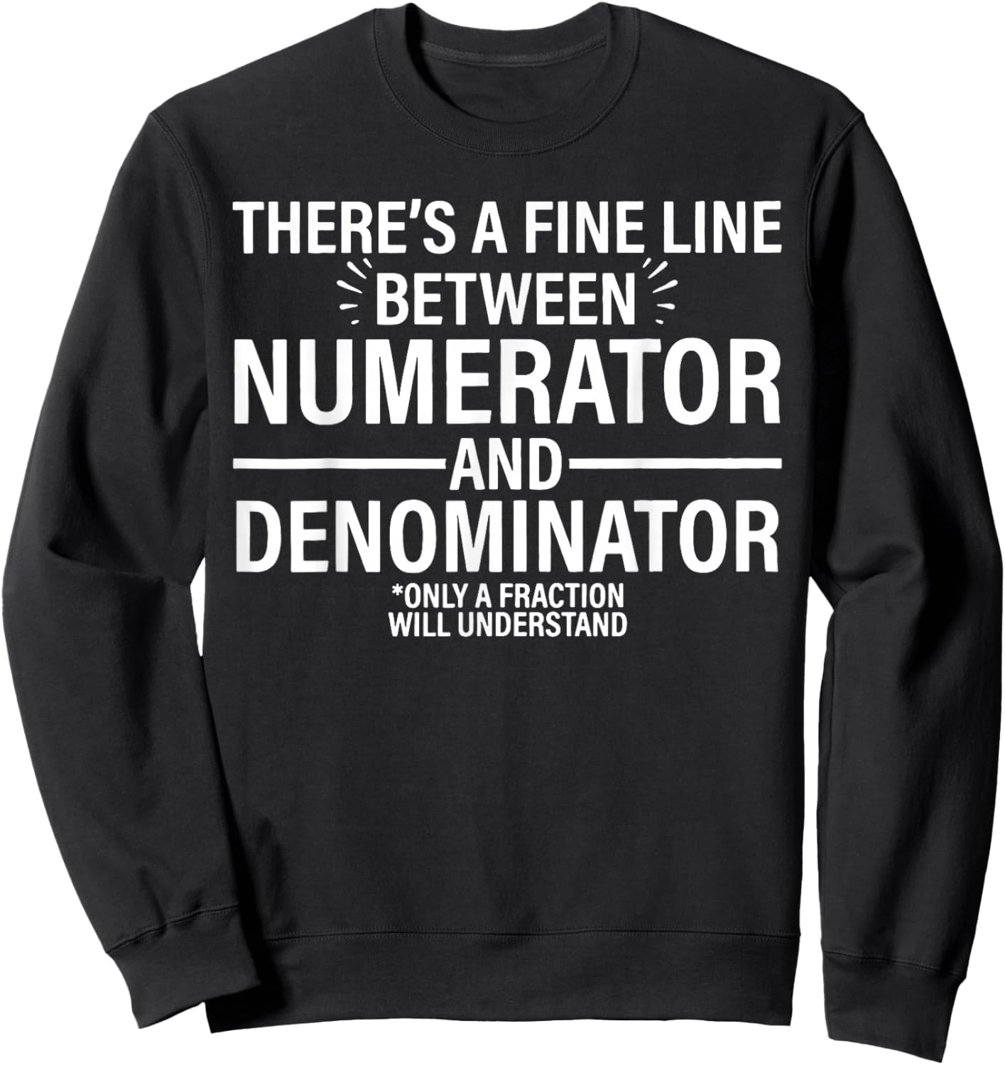 There's a Fine Line Between Numerator and Denominator Math Sweatshirt - Sweatshirt | Black