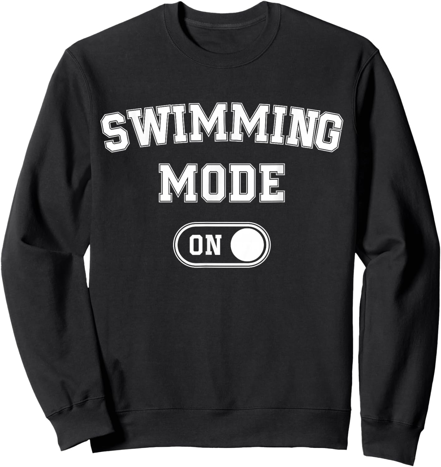 Swimming Mode On Funny Swimmer Gift Diver Coach Sweatshirt - Sweatshirt | Black