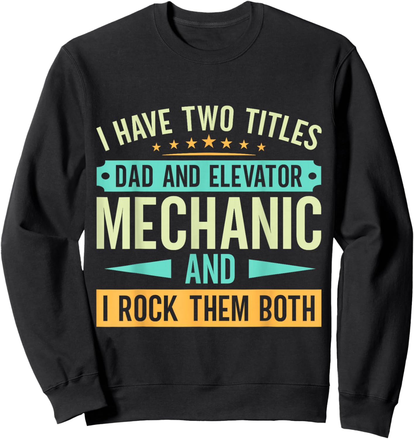 Elevator Mechanic - Father and Elevator Mechanic Sweatshirt - Sweatshirt | Black