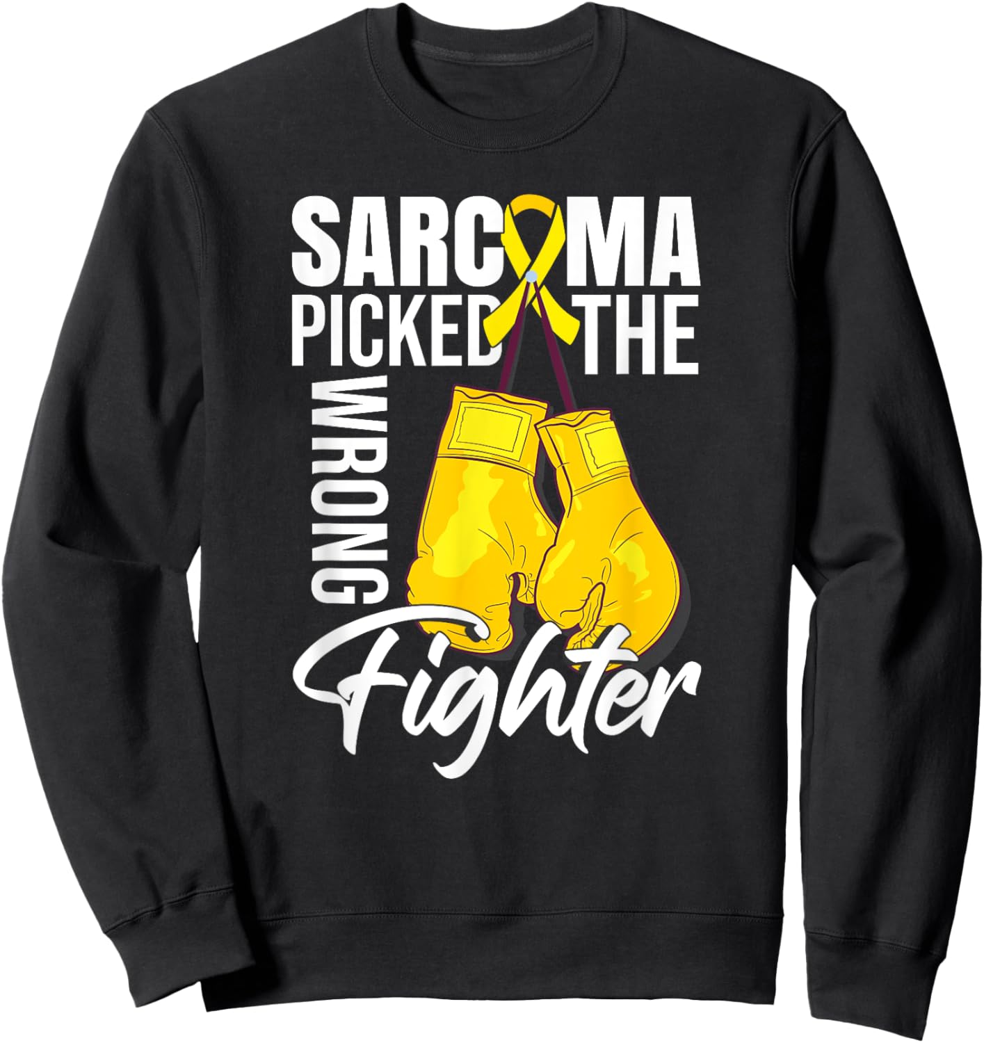 Sarcoma Picked The Wrong Fighter | Sarcoma Cancer Sweatshirt - Sweatshirt | Black