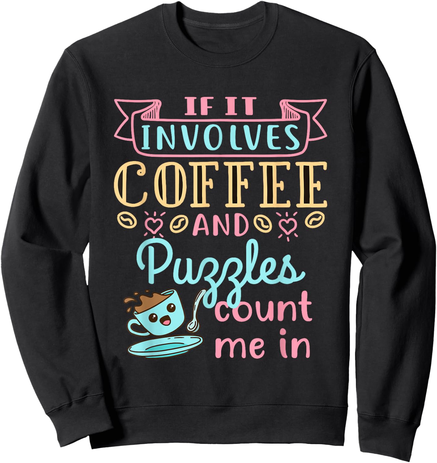 Coffee and Puzzles Jigsaw Puzzle Lover Enthusiast Hobby Sweatshirt - Sweatshirt | Black