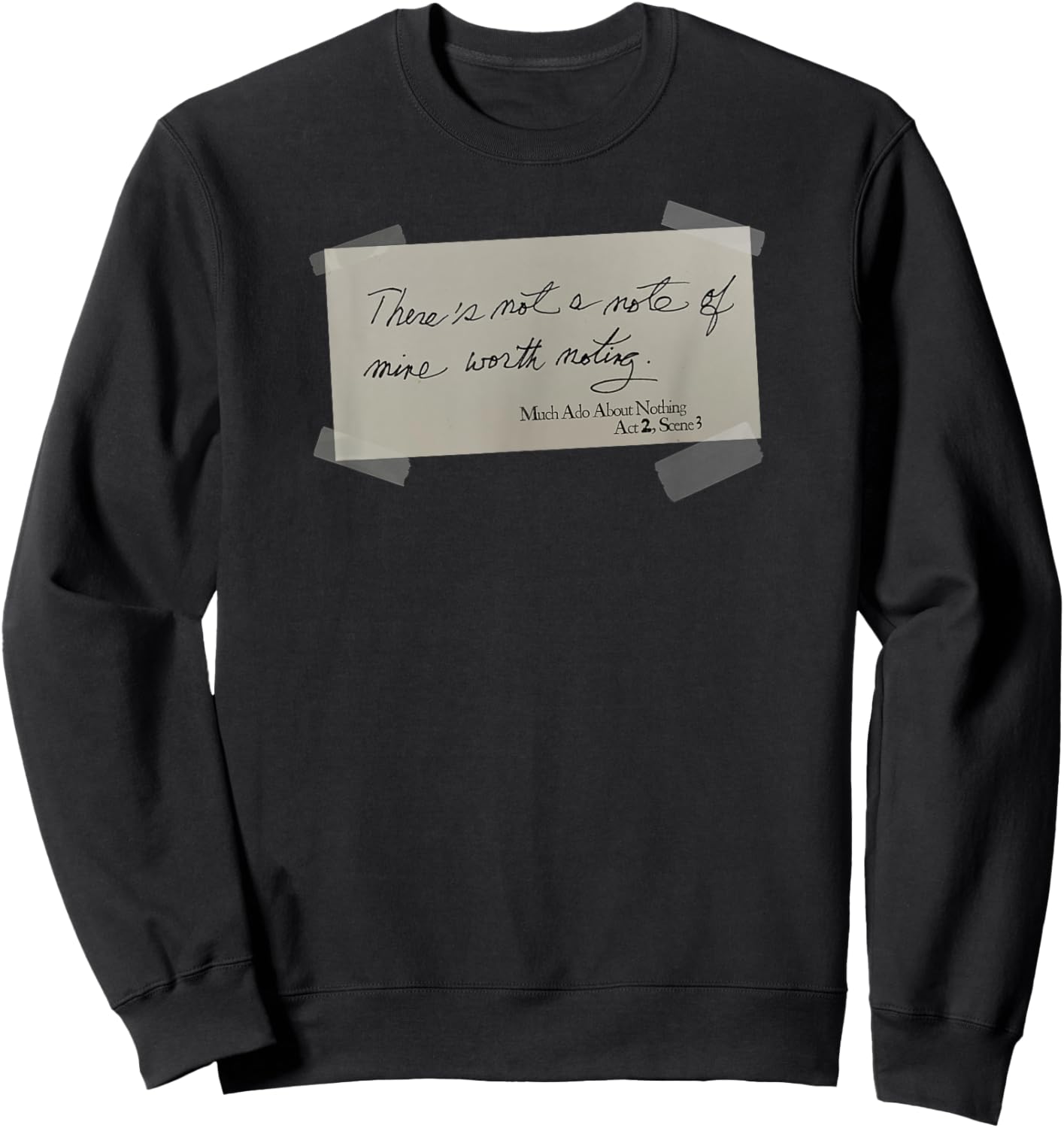 Note Mine Worth Noting Much Ado About Nothing Shakespeare Sweatshirt - Sweatshirt | Black