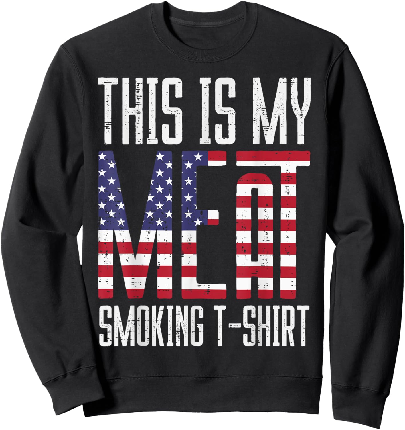 My Meat Grill Shirt US Flag Bbq Barbecue Patriot Men Women Sweatshirt - Sweatshirt | Black