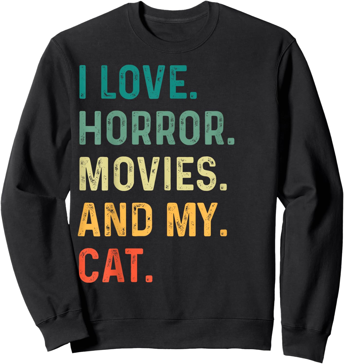 I Love Horror Movies And My Cat Retro Vintage Funny Sweatshirt - Sweatshirt | Black