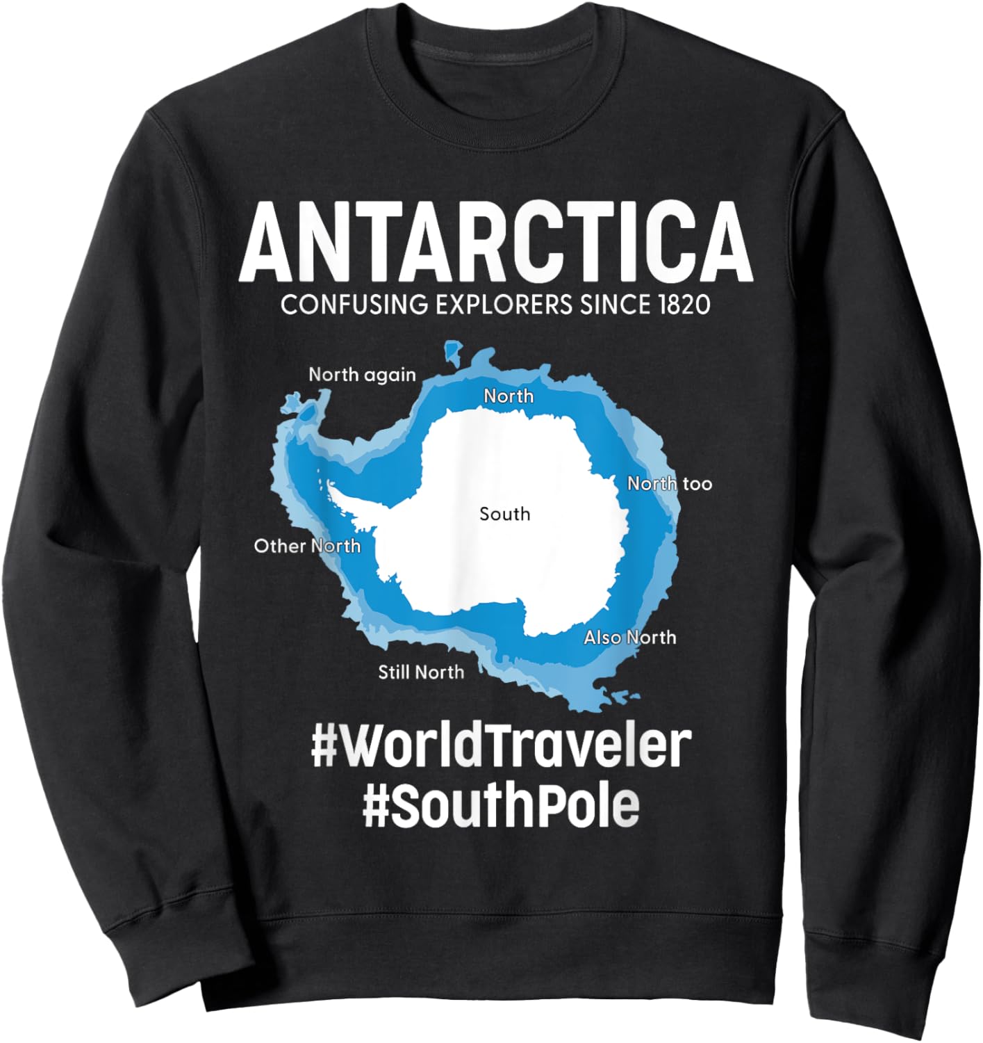Antarctica Confusing Continent Geography Funny Antarctic Map Sweatshirt - Sweatshirt | Black