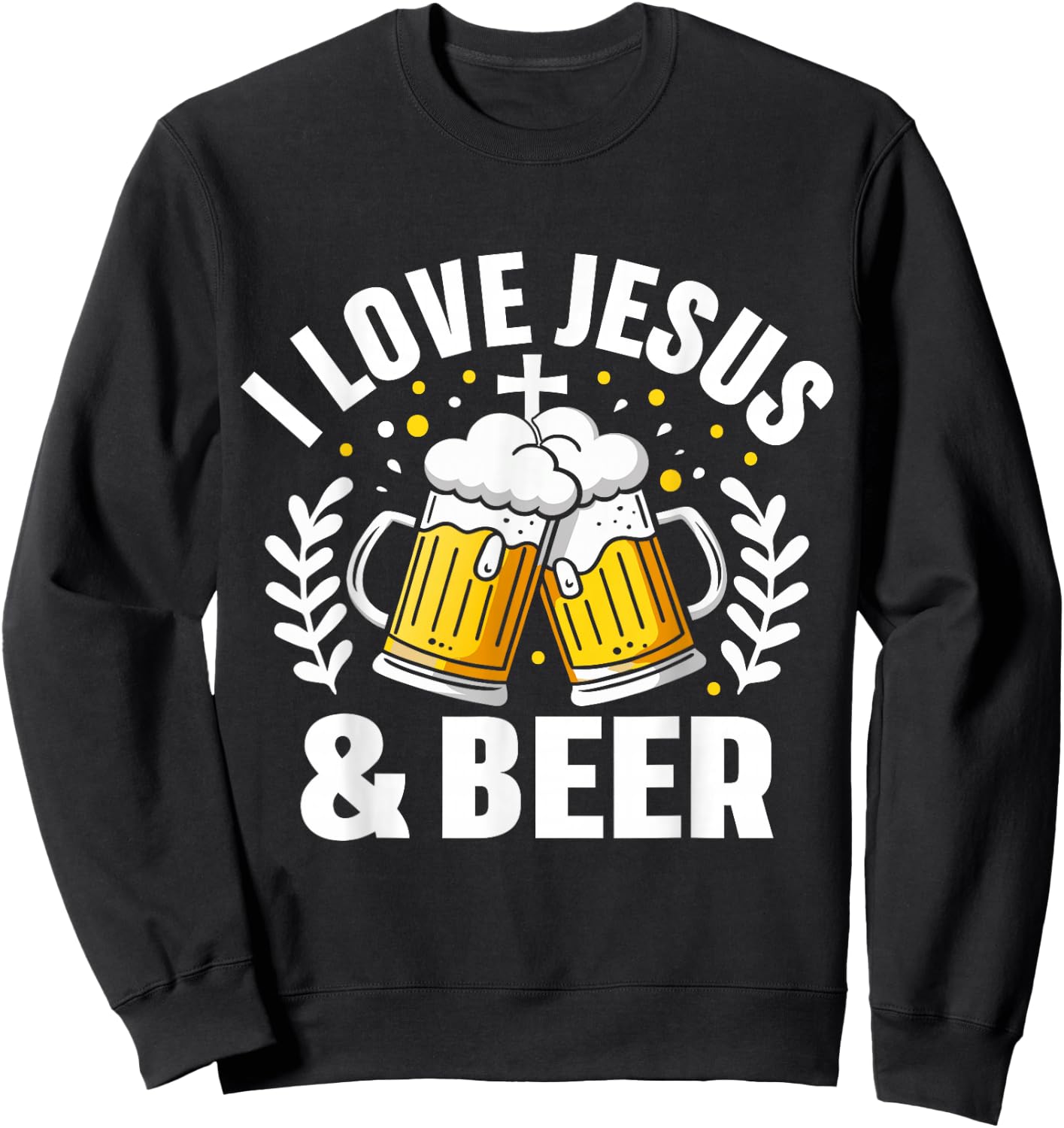 I Love Jesus And Beer Expression Humor Sweatshirt - Sweatshirt | Black