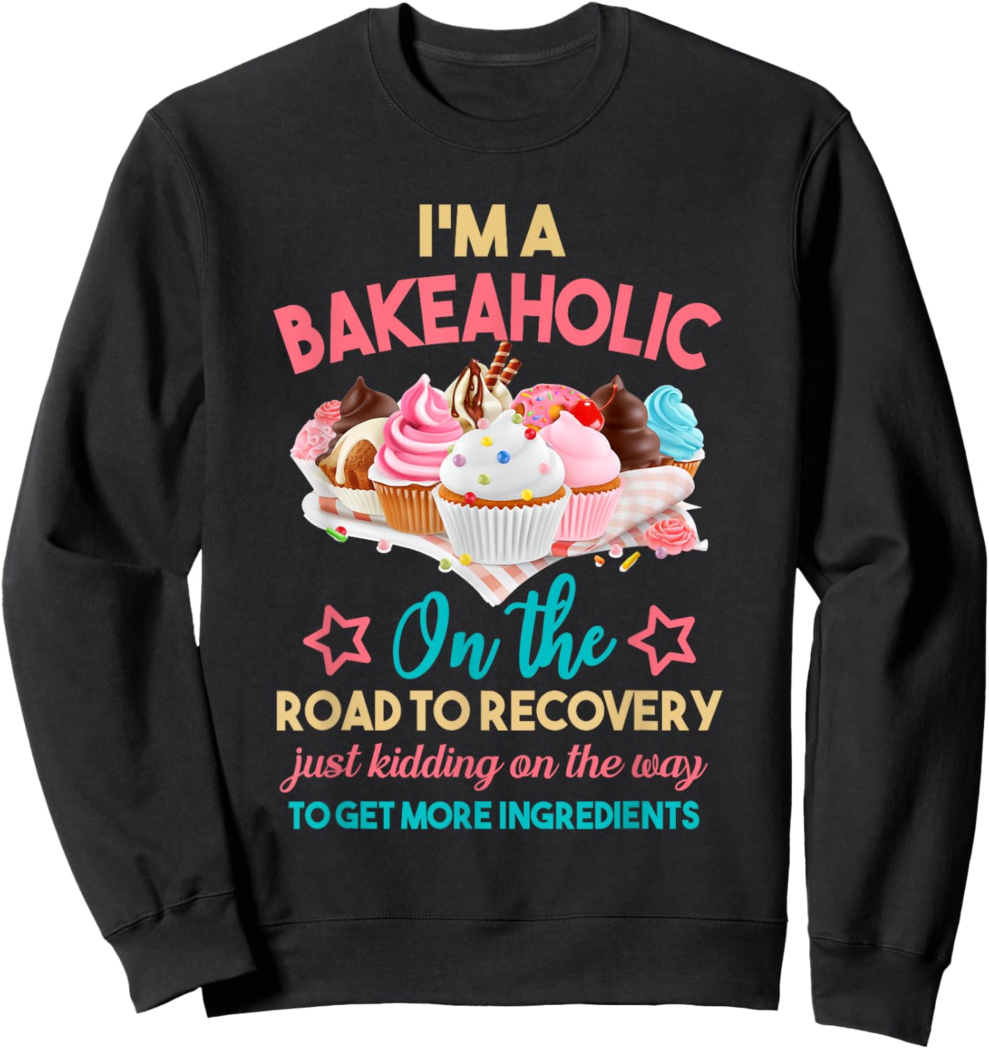 I'm a Bakeaholic - Baking - Baker Cupcake cooking | Vintage Sweatshirt - Sweatshirt | Black