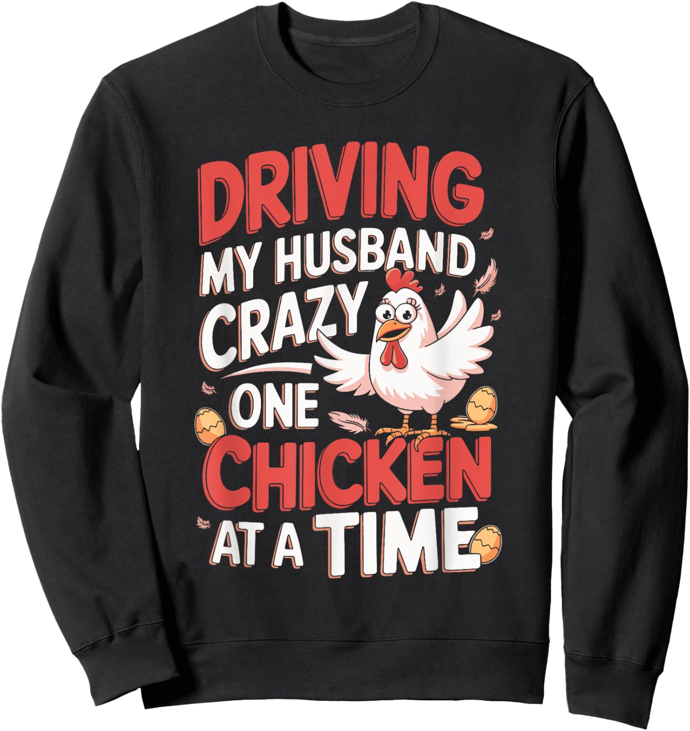 Driving My Husband Crazy One Chicken At A Time Sweatshirt - Sweatshirt | Black
