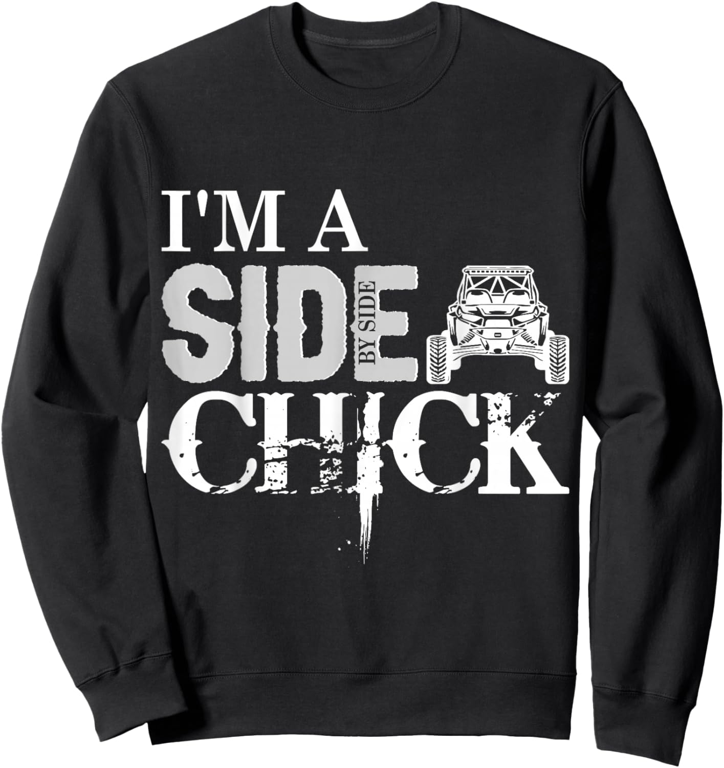 SXS UTV I'm A Side Chick W Sweatshirt - Sweatshirt | Black