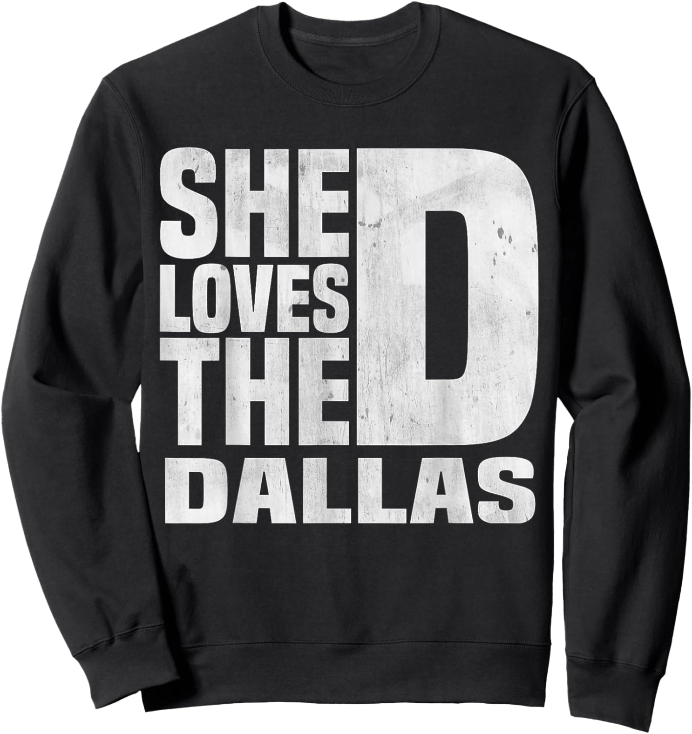 She Wants The D For Dallas Hilarious Lady Funny Dallas Joke Sweatshirt - Sweatshirt | Black